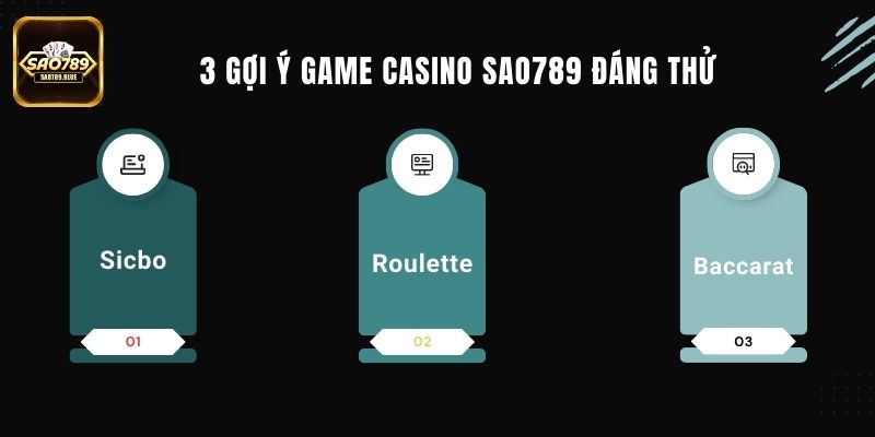 Top 3 gợi ý game Casino Sao789 đáng thử nhất